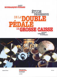JACKY BOURBASQUET-PICHARD: ETUDE PROGRESSIVE DE LA DOUBLE PEDALE DE GROSSE CAISSE (PERCUSSION SOLO)