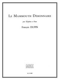FRANCOIS DUPIN: LE MAMMOUTH DEBONNAIRE (PERCUSSION(S) & PIANO)