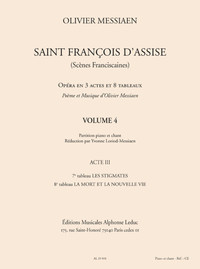 OLIVIER MESSIAEN : SAINT FRANCOIS D'ASSISE - VOLUME 4 - CHOEUR MIXTE + PIANO - ACT 3 TABLEAUX 7 & 8