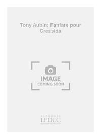 TONY AUBIN: FANFARE POUR CRESSIDA (ENSEMBLE-MIXED 8 OR MORE)