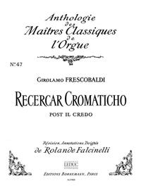 GIROLAMO FRESCOBALDI : RECERCAR CROMATICO POST IL CREDO - MAITRES CLASSIQUES 47 - ORGUE - (IAD)