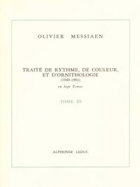 OLIVIER MESSIAEN : TRAITE DE RYTHME, DE COULEUR ET D'ORNITHOLOGIE - TOME 3