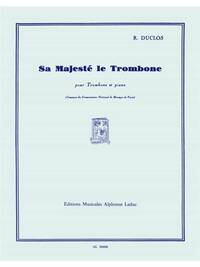 RENE DUCLOS: SA MAJESTE LE TROMBONE (TROMBONE & PIANO)