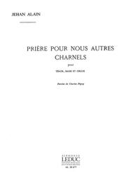 JEHAN ARISTE ALAIN: PRIERE POUR NOUS AUTRES CHARNELS (CHORAL-MALE ACCOMPANIED)