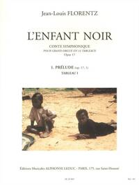 JEAN-LOUIS FLORENTZ: L'ENFANT NOIR OP.17, TABLEAU 1: PRELUDE (ORGAN)