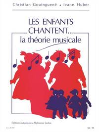 CHRISTIAN GOUINGUENE ET IVANE HUBER - LES ENFANTS CHANTENT... LA THEORIE MUSICALE
