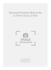 GOUNOD CHARLES MESSE NO 4 2 PART VOICE 2 PART