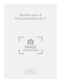 JACQUES CHARPENTIER: SAMBAS POUR 6 PERCUSSIONISTES NO.7 (PERCUSSION ENSEMBLE)