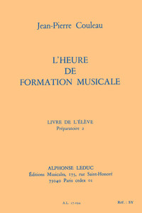 JEAN-PIERRE COULEAU: L'HEURE DE FORMATION MUSICALE - PREPARATOIRE 2/LIVRE DE L'ELEVE