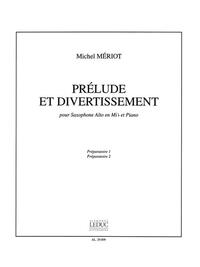 MICHEL MERIOT: PRELUDE ET DIVERTISSEMENT (SAXOPHONE-ALTO & PIANO)