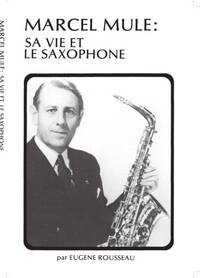 ROUSSEAU E. MARCEL MULE SA VIE ET LE SAXOPHONE BOOK