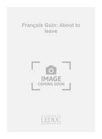 FRANCOIS GUIN: ABOUT TO LEAVE (TROMBONES 4)