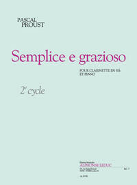 PROUST: SEMPLICE E GRAZIOSO (CYCLE 2) POUR CLARINETTE SI B ET PIANO