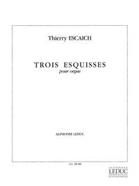 THIERRY ESCAICH: TROIS ESQUISSES (ORGAN)