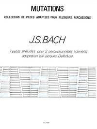 JOHANN SEBASTIAN BACH: 7 PETITS PRELUDES (PERCUSSIONS 2)