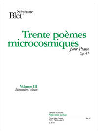 STEPHANE BLET: 30 POEMES MICROCOSMIQUES OP.41, VOL.3 (PIANO SOLO) PIANO