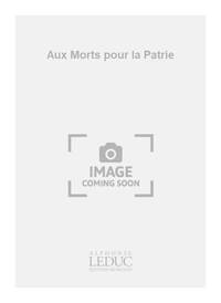 JACQUES CHAILLEY: AUX MORTS POUR LA PATRIE (CHORAL-MIXED A CAPPELLA) CHANT
