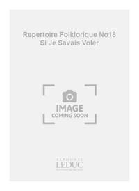 DELAMORINIERE REPERTOIRE FOLKLORIQUE NO18 SI JE SAVAIS VOLER 2 PART BK