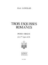 JEAN LANGLAIS: 3 ESQUISSES ROMANES (ORGAN)