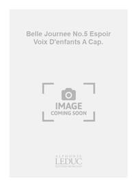 DUBOIS PIERRE M BELLE JOURNEE NO.5 ESPOIR VOIX D'ENFANTS A CAPPELLA