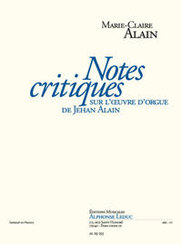 ALAIN M-C: NOTES CRITIQUES POUR L'OEUVRE D'ORGUE DE JEHAN ALAIN
