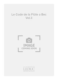 BARBEZ & VALIBOUSE: LE CODE DE LA FLUTE A BEC VOL.3 (RECORDER SOLO)