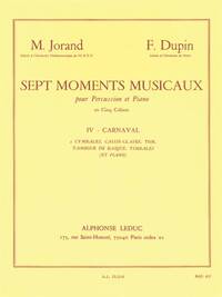 MARCEL & FRANCOIS JORAND M.& DUPIN F.: 7 MOMENTS MUSICAUX VOL.4: CARNAVAL (PERCUSSION(S) & PIANO)