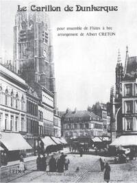 CRETON: LE CARILLON DE DUNKERQUE (RECORDER ENSEMBLE (5 OR MORE))
