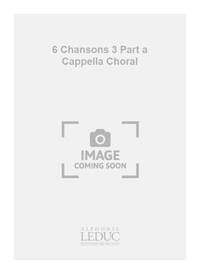 MIGOT GEORGES 6 CHANSONS 3 PART A CAPPELLA CHORAL