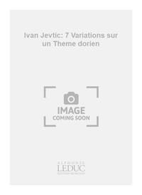 IVAN JEVTIC: 7 VARIATIONS SUR UN THEME DORIEN (QUINTET-WIND)