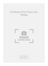 ANDRE AMELLER: FANFARES POUR TOUS LES TEMPS OP.99 (ENSEMBLE-BRASS 8 OR MORE)