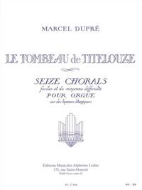 MARCEL DUPRE: LE TOMBEAU DE TITELOUZE - SIXTEEN CHORALS (ORGAN)