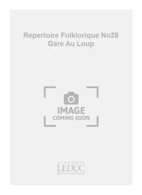 DELAMORINIERE REPERTOIRE FOLKLORIQUE NO28 GARE AU LOUP 3 PART BOOK