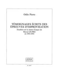 ODILE PIERRE: TEMOIGNAGES ECRITS DES EPREUVES D'IMPROVISATION (ORGAN)