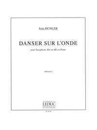 JEAN SICHLER: DANSER SUR L'ONDE (SAXOPHONE-ALTO & PIANO)