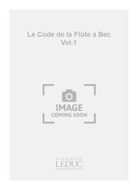 BARBEZ & VALIBOUSE: LE CODE DE LA FLUTE A BEC VOL.1 (RECORDER SOLO)