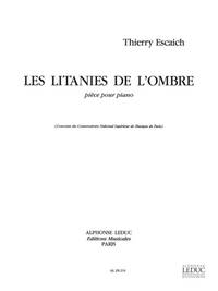 THIERRY ESCAICH: LES LITANIES DE L'OMBRE (PIANO SOLO) PIANO