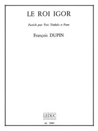 FRANCOIS DUPIN: LE ROI IGOR, PASTICHE (PERCUSSION(S) & PIANO)