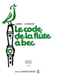 BARBEZ & VALIBOUSE: LE CODE DE LA FLUTE A BEC VOL.5 (RECORDER SOLO)