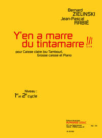 RABIE: Y'EN A MARRE DU TINTAMARRE !!! (CYCLES 1 ET 2) TROIS PIECES POUR CAISSE CLAIRE (OU TAMBOUR),