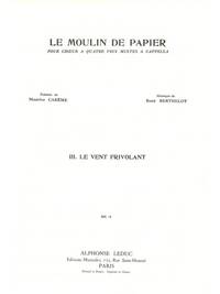 RENE BERTHELOT: LE MOULIN DE PAPIER NO.3: LE VENT FRIVOLANT (CHORAL-MIXED A CAPPELLA) CHANT