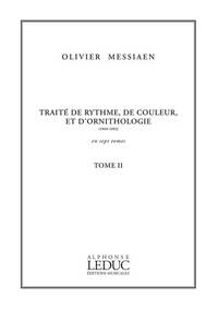 OLIVIER MESSIAEN : TRAITE DE RYTHME, DE COULEUR ET D'ORNITHOLOGIE - TOME 2