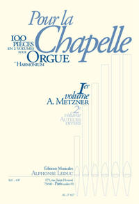 METZNER: POUR LA CHAPELLE VOLUME  1 ORGUE