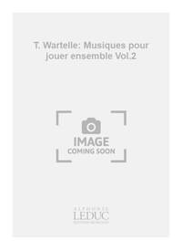 T. WARTELLE: MUSIQUES POUR JOUER ENSEMBLE VOL.2 (CLARINET ENSEMBLE)