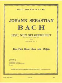 J.S. BACH: JESU, NUN SEI GEPREISET BWV41 (BRASS/ORGAN)