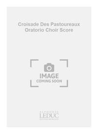 CHARPENTIER JACQUES CROISADE DES PASTOUREAUX ORATORIO CHOIR SCORE