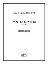 ROBERT M. HELMSCHROTT: DANS LA LUMIERE (ORGAN)