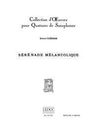 ROBERT CLERISSE: SERENADE MELANCOLIQUE (SAXOPHONES 4)