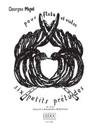 GEORGES MIGOT: 6 PETITS PRELUDES VOL.1 (FLUTE & VIOLIN)