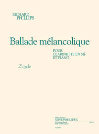 PHILLIPS: BALLADE MELANCOLIQUE (CYCLE 2) (1'30'') POUR CLARINETTE EN SI B ET PIANO
